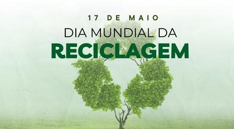 17 de Maio, Dia Mundial da Reciclagem